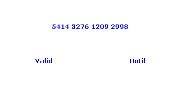 Text Box: Australia Bank
 
5414 3276 1209 2998
 
Valid                                       Until
 from  04/02                            end   04/05        
 
Ruth Flowers                                                    
